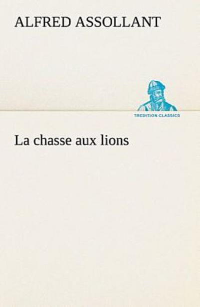 La chasse aux lions