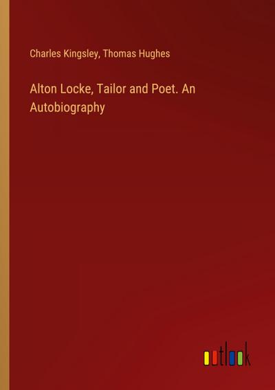 Alton Locke, Tailor and Poet. An Autobiography