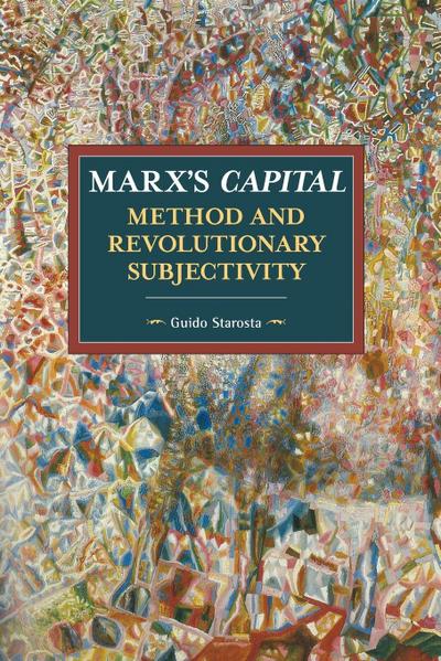 Marx’s Capital, Method and Revolutionary Subjectivity
