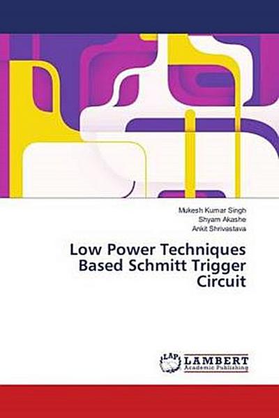 Low Power Techniques Based Schmitt Trigger Circuit