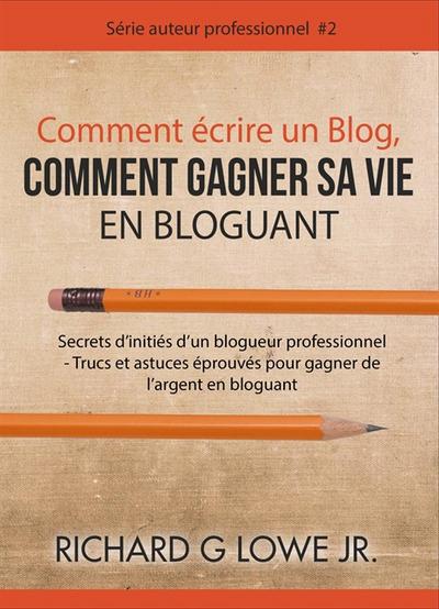 Comment Écrire Un Blog, Comment Gagner Sa Vie En Bloguant