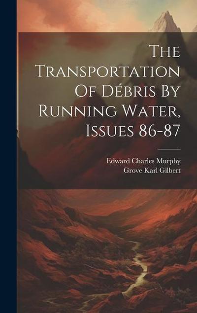 The Transportation Of Débris By Running Water, Issues 86-87
