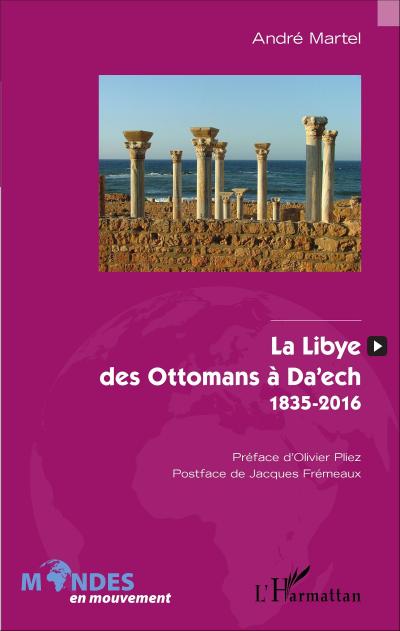 La Libye, des Ottomans à Da’ech