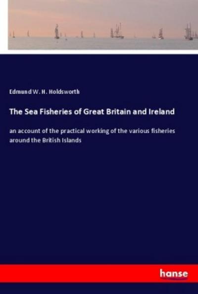 The Sea Fisheries of Great Britain and Ireland