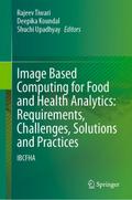 Image Based Computing for Food and Health Analytics: Requirements, Challenges, Solutions and Practices