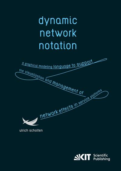 Dynamic Network Notation: A Graphical Modeling Language to Support the Visualization and Management of Network Effects in Service Platforms