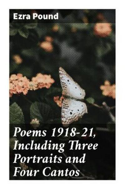 Poems 1918-21, Including Three Portraits and Four Cantos