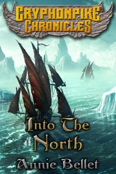 Into the North (Gryphonpike Chronicles, #6)