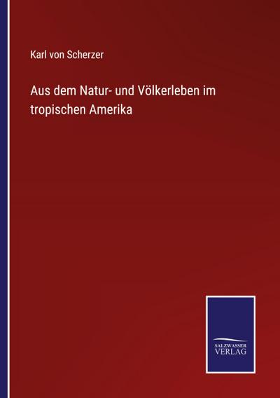 Aus dem Natur- und Völkerleben im tropischen Amerika