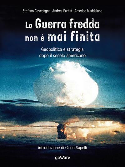 Cavedagna, S: Guerra fredda non è mai finita. Geopolitica e