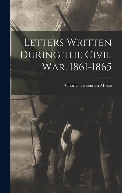 Letters Written During the Civil War, 1861-1865