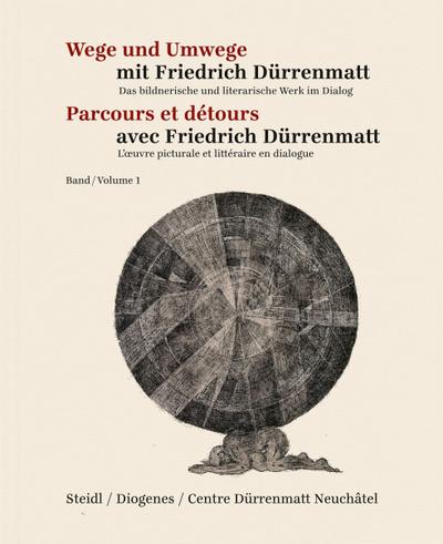 Wege und Umwege mit Friedrich Dürrenmatt. Parcours et Detours avec Friedrich Dürrenmatt. Bd.1