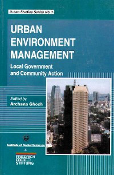 Urban Environment Management: Local Government and Community Action (Urban Studies Series No.7)