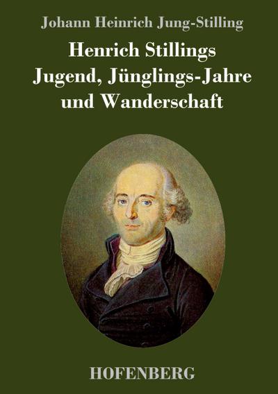 Henrich Stillings Jugend, Jünglings-Jahre und Wanderschaft