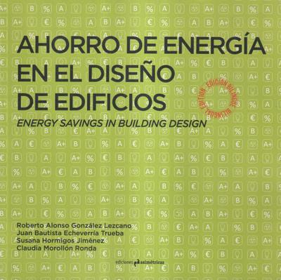 Ahorro y energía en el diseño de edificios : problemas resueltos de ahorro de energía = Energy savings in building desing : solved excercises on energy savings