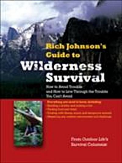 RICH JOHNSON’S GUIDE TO WILDERNESS SURVIVAL