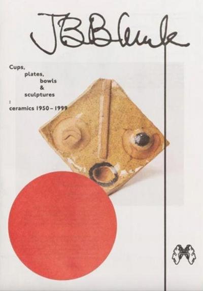 JB Blunk Cups, plates, bowls & sculptures: ceramics 1950-199