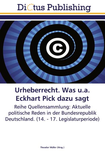 Urheberrecht. Was u.a. Eckhart Pick dazu sagt