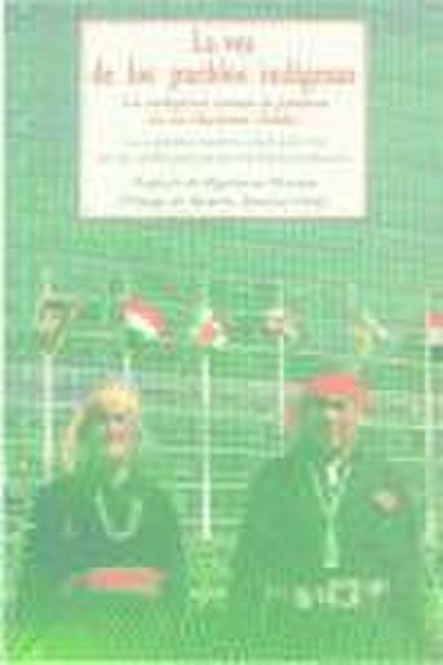 La voz de los pueblos indígenas : con el proyecto de la declaración de los derechos de los pueblos indígenas
