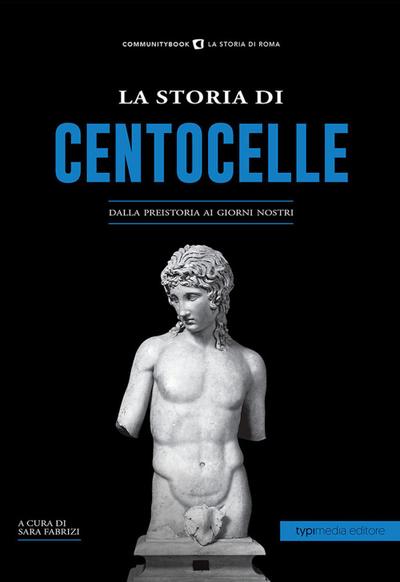 La storia di Centocelle. Dalla preistoria ai giorni nostri