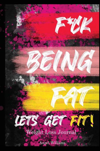 F*ck Being Fat! Let’s Get Fit
