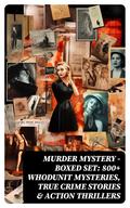 Murder Mystery - Boxed Set: 800+ Whodunit Mysteries, True Crime Stories & Action Thrillers