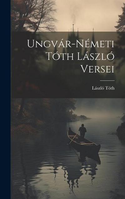 Ungvár-Németi Tóth László Versei
