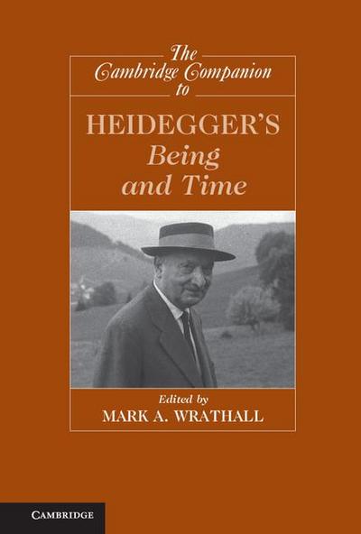 The Cambridge Companion to Heidegger’s Being and Time