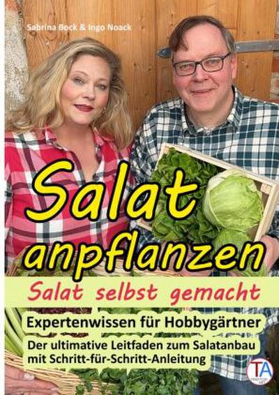 Salat anpflanzen - Salat selbst gemacht: Expertenwissen für Hobbygärtner