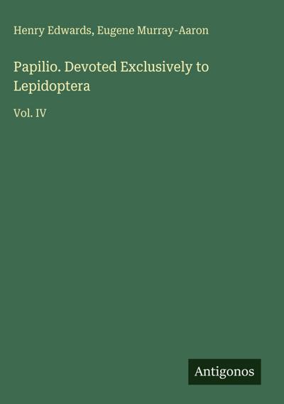 Papilio. Devoted Exclusively to Lepidoptera