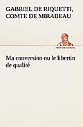 Ma conversion ou le libertin de qualité