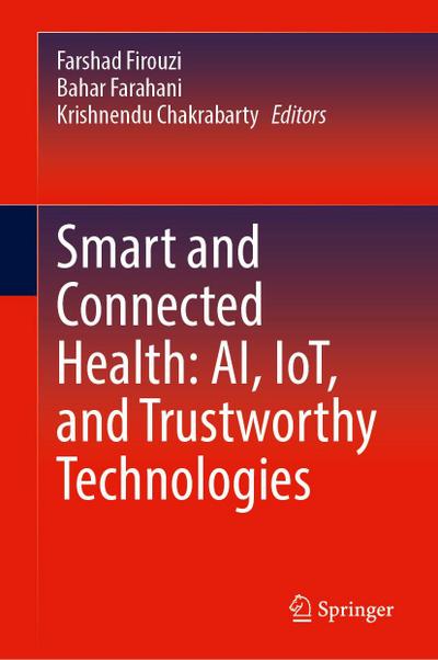 Smart and Connected Health: AI, IoT, and Trustworthy Technologies