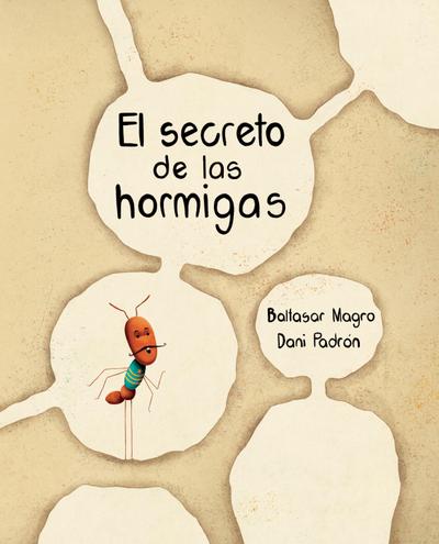 El Secreto de Las Hormigas (the Ants’ Secret)