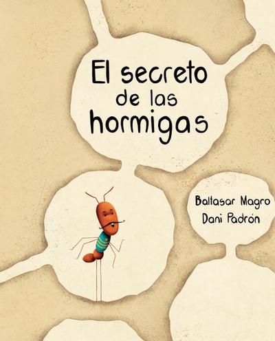El Secreto de Las Hormigas (the Ants’ Secret)