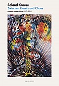 Roland Krause - Zwischen Gesetz und Chaos