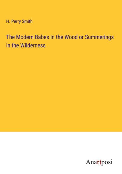 The Modern Babes in the Wood or Summerings in the Wilderness