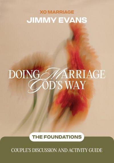 Doing Marriage God’s Way the Foundations Couple’s Discussion and Activity Guide