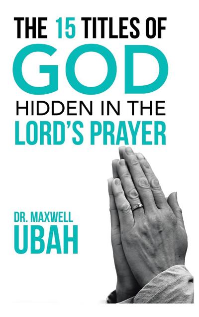 The 15 Titles of God Hidden in the Lord’s Prayer
