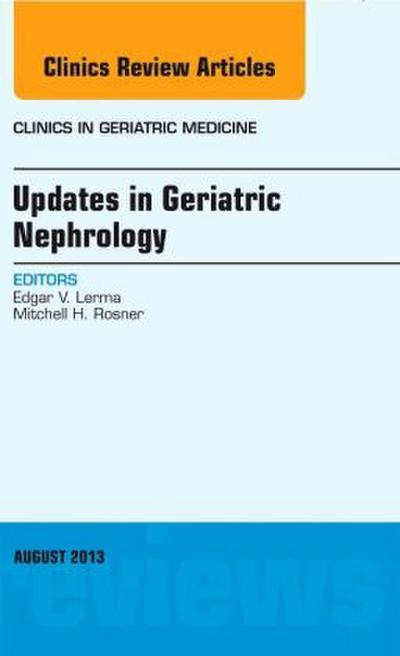 Updates in Geriatric Nephrology, an Issue of Clinics in Geriatric Medicine