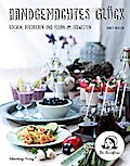 Handgemachtes Glück: Kochen, dekorieren und feiern ...