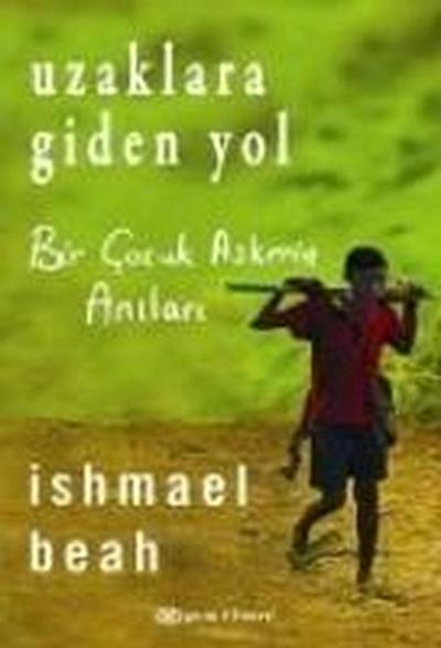 Uzaklara Giden Yol; Bir Cocuk Askerin Anilari