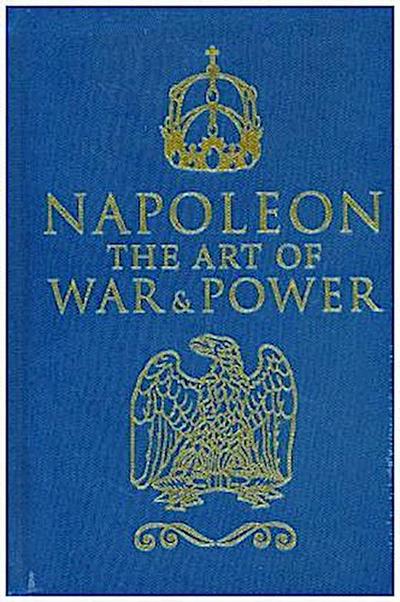 Napoleon: The Art of War & Power