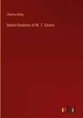 Select Orations of M. T. Cicero
