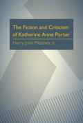 The Fiction and Criticism of Katherine Anne Porter