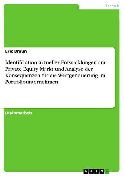 Identifikation aktueller Entwicklungen am Private Equity Markt und Analyse der Konsequenzen für die Wertgenerierung im Portfoliounternehmen