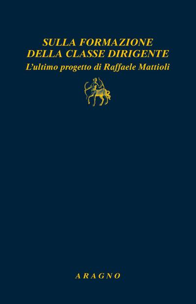 Sulla formazione della classe dirigente. L’ultimo progetto di Raffaele Mattioli