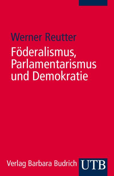 Föderalismus, Parlamentarismus und Demokratie: Landesparlamente im Bundesstaat