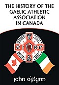 The History of the Gaelic Athletic Association in Canada