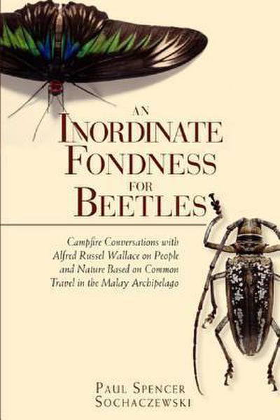 An Inordinate Fondness for Beetles: Campfire Conversations with Alfred Russell Wallace