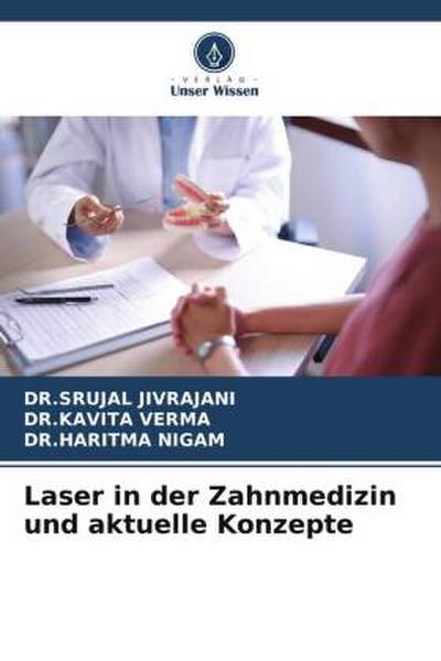 Laser in der Zahnmedizin und aktuelle Konzepte